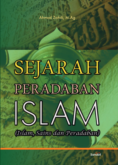 Sejarah Peradaban Islam (Islam, Sains, Peradaban)